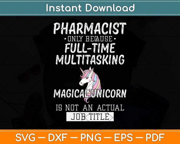 Pharmacist Only Because Full Time Multitasking Svg Png Dxf Digital Cutting File