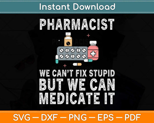 Pharmacist We Can't Fix Stupid Pharmacy Student Svg Png Dxf Digital Cutting File