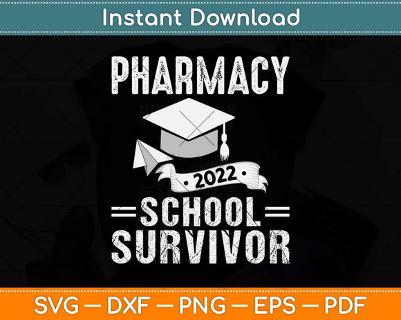 Pharmacy 2022 School Survivor Pharmacist Student Graduate Svg Png Dxf Cutting File