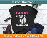 Pharmacy Chaos Coordinator Funny Pharmacist Svg Png Dxf Digital Cutting File