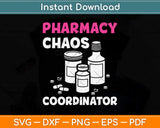 Pharmacy Chaos Coordinator Funny Pharmacist Svg Png Dxf Digital Cutting File
