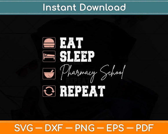 Pharmacy School Eat Sleep Repeat Future Pharmacist Svg Png Dxf Digital Cutting File