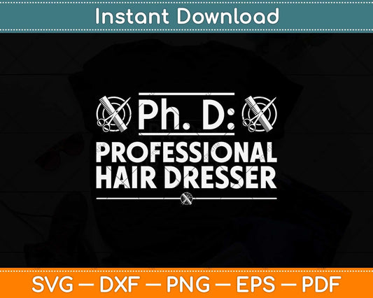 PHD Professional Hairdresser Hair Stylist Hairdresser Svg Png Dxf Digital Cutting File