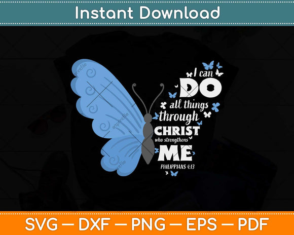 Philippians 4:13 Butterfly Christ Bible Verse Svg Png Dxf Digital Cutting File