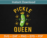 Pickle Queen Vegan Funny Cucumber Vegetable Svg Design Cricut Cutting Files