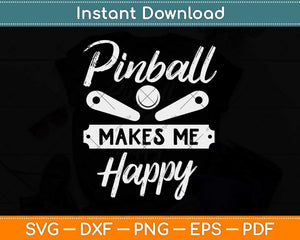 Pinball Makes Me Happy Retro Flipper Arcade Game Machine Svg Png Dxf Cutting File