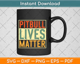 Pitbull Lives Matter Vintage Dog Svg Design Cricut Printable Cutting Files