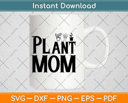 Plant Mom Love Grows Here Houseplant Svg Design Cricut Printable Cutting Files