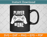 Player One Video Game Svg Design Cricut Printable Cutting Files