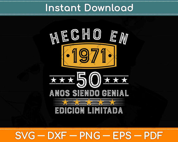Playera Hecho En 1971 Edicion Limitada 50th Birthday Svg Png Dxf Digital Cutting File