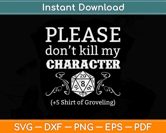 Please Don’t Kill My Character Funny Retro Tabletop Dungeons Game Svg File