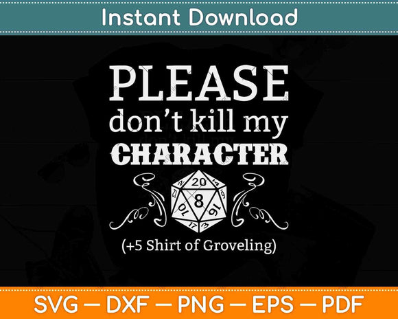 Please Don’t Kill My Character Funny Retro Tabletop Dungeons Game Svg File