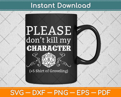 Please Don’t Kill My Character Funny Retro Tabletop Dungeons Game Svg File