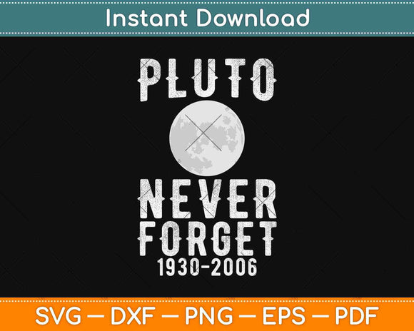 Pluto Never Forget Funny Science Geek & Space Svg Design
