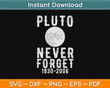 Pluto Never Forget Funny Science Geek & Space Svg Design