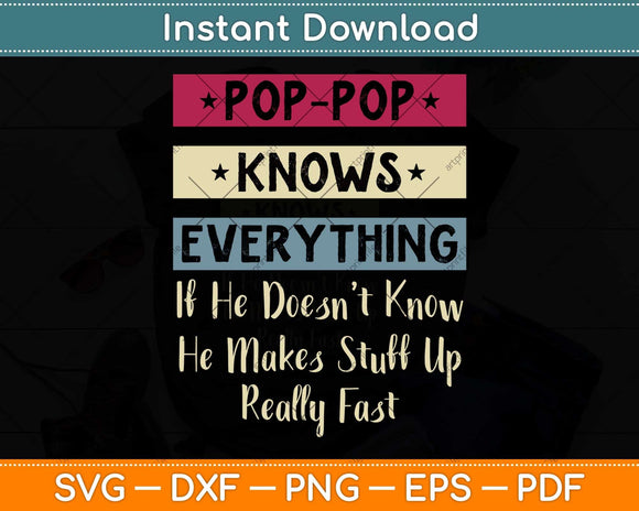 Pop-Pop Knows Everything If He Doesn't Know Father's Day Svg Png Dxf Cutting File