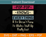 Pop-Pop Knows Everything If He Doesn't Know Father's Day Svg Png Dxf Cutting File