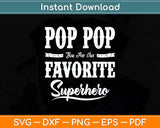 Pop Pop Superhero Fathers Day Gifts Dad Grandpa Svg Png Dxf Digital Cutting File