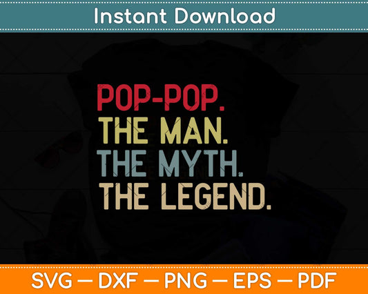 Pop-Pop the Man the Myth the Legend Funny Svg Png Dxf Digital Cutting File