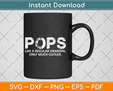 Pops Definition Like Regular Grandpa Only Cooler Funny Svg Cutting File