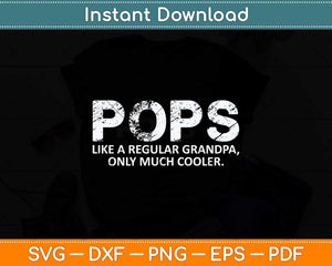 Pops Definition Like Regular Grandpa Only Cooler Funny Svg Cutting File