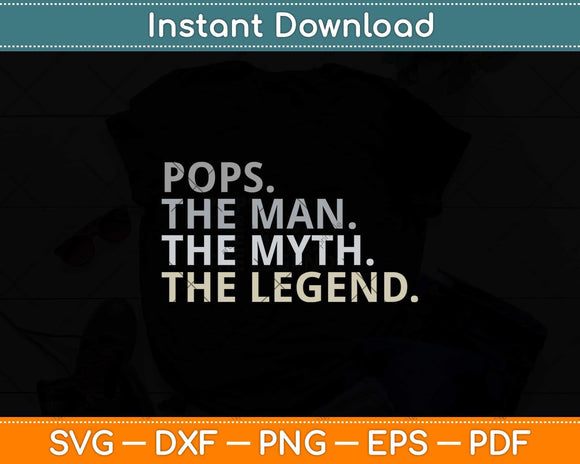 Pops The Man The Myth The Legend Father's Day Svg Png Dxf Digital Cutting File