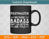 Postmaster Because Badass Isn’t An Official Job Title Svg Design