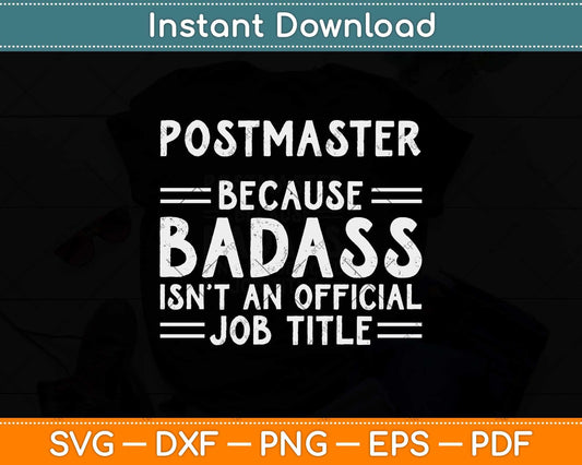 Postmaster Because Badass Isn’t An Official Job Title Svg Design