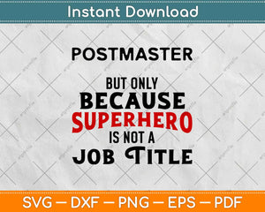 Postmaster But Only Because Superhero Is Not A Job Title Svg Design