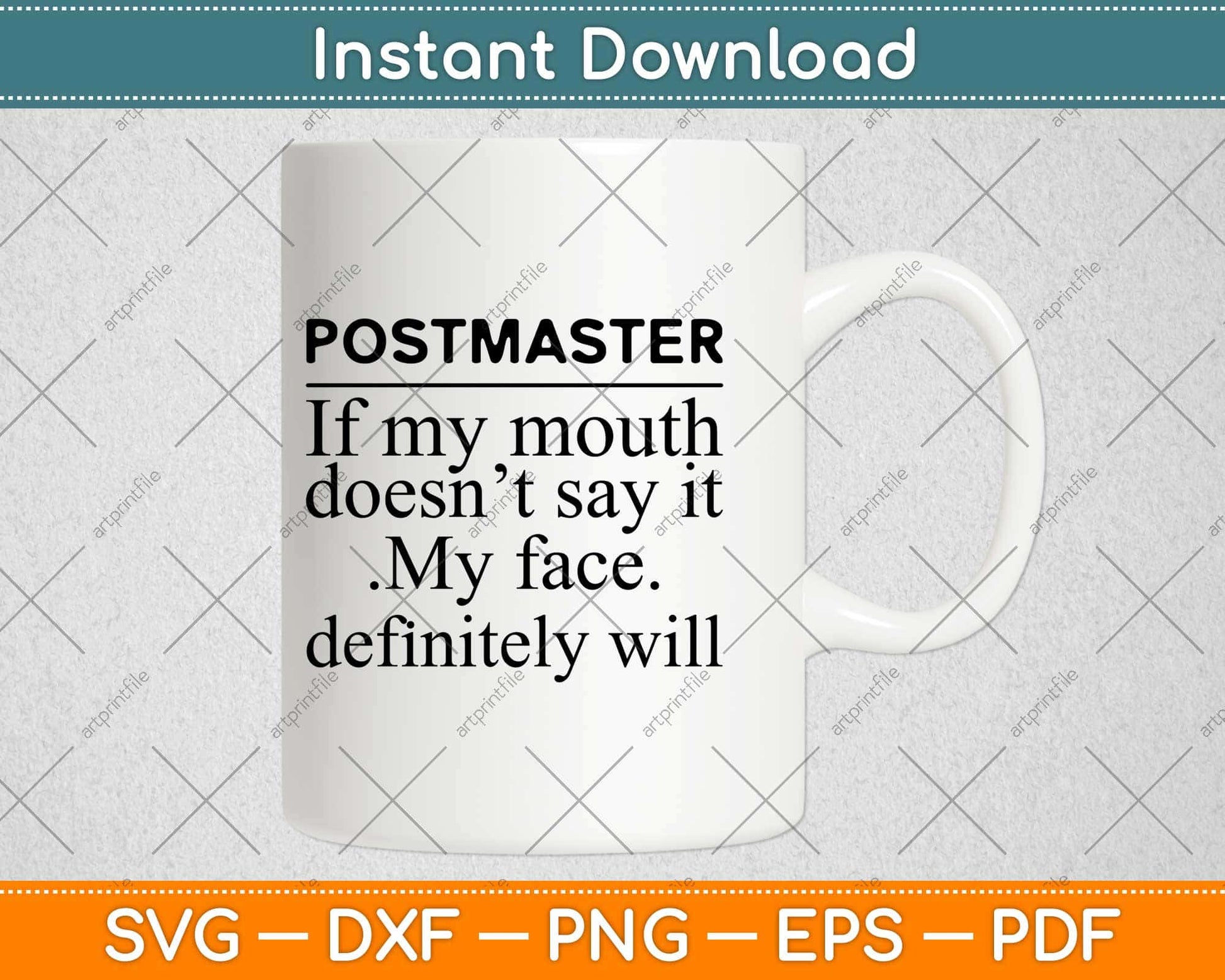 Postmaster Of My Mouth Doesn't Say It My Face Definitely Will Svg Design