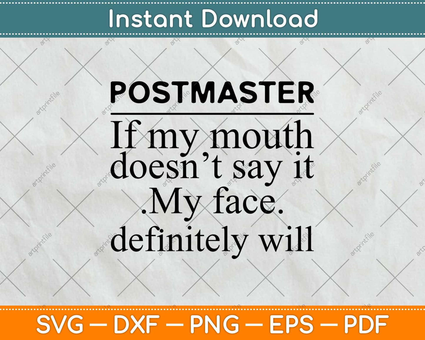 Postmaster Of My Mouth Doesn't Say It My Face Definitely Will Svg Design
