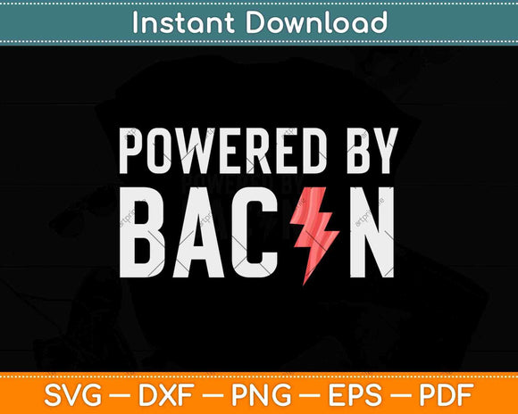 Powered by Bacon Funny Food Love Svg Design Cricut Printable Cutting Files