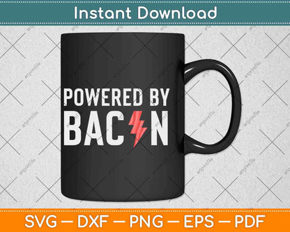 Powered by Bacon Funny Food Love Svg Design Cricut Printable Cutting Files