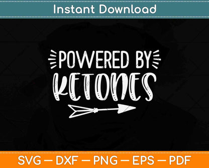 Powered by Ketones Keto Diet Svg Design Cricut Printable Cutting Files