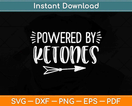 Powered by Ketones Keto Diet Svg Design Cricut Printable Cutting Files