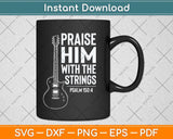 Praise Him With The Strings Christian Worship Svg Png Dxf Digital Cutting File
