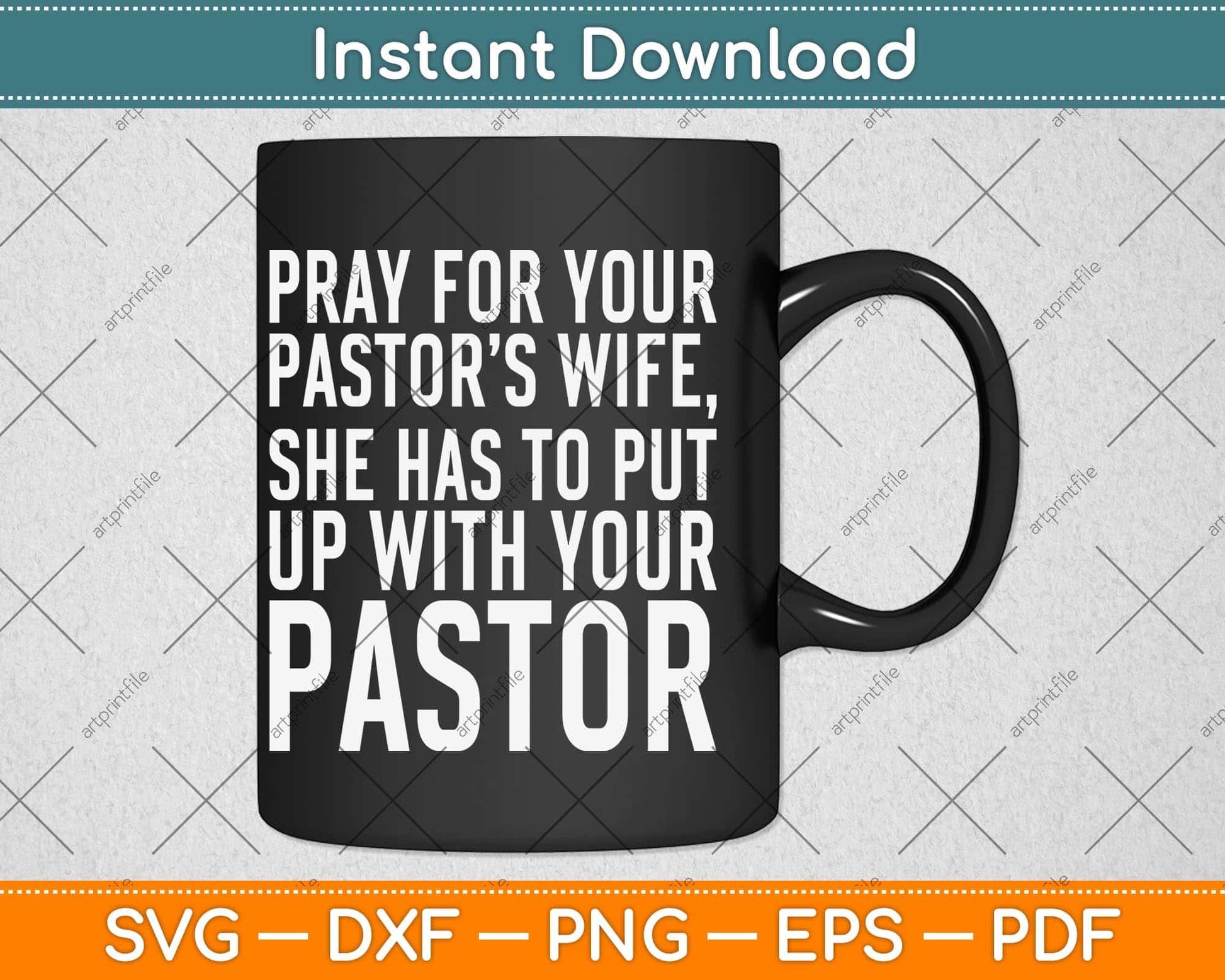 Pray For Your Pastor’s Wife She Has To Put Up With Your Pastor Svg Cutting File