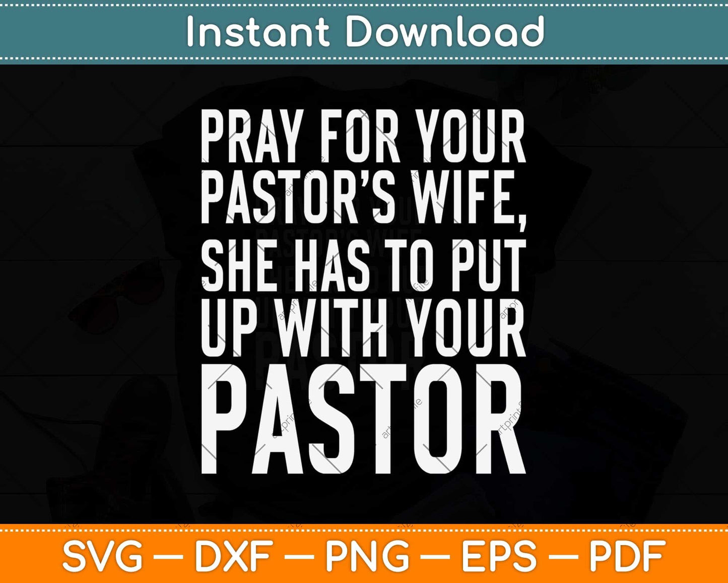 Pray For Your Pastor’s Wife She Has To Put Up With Your Pastor Svg Cutting File