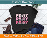 Pray On It Pray Over It Pray Through It Svg Png Dxf Digital Cutting File