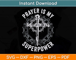 Prayer Is My Superpower Powerful Jesus Funny Christian Svg Png Dxf Digital Cutting File