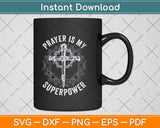 Prayer Is My Superpower Powerful Jesus Funny Christian Svg Png Dxf Digital Cutting File