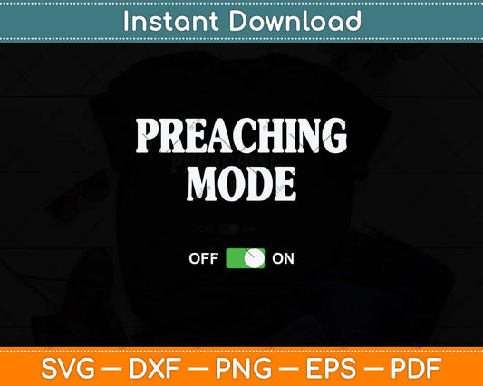Preaching Mode On Funny Best Gift Life Preacher Pastor Svg Cutting File