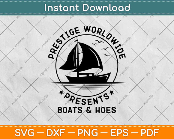 Prestige Worldwide Presents Funny Cool Boats and Hoes Svg Png Dxf File