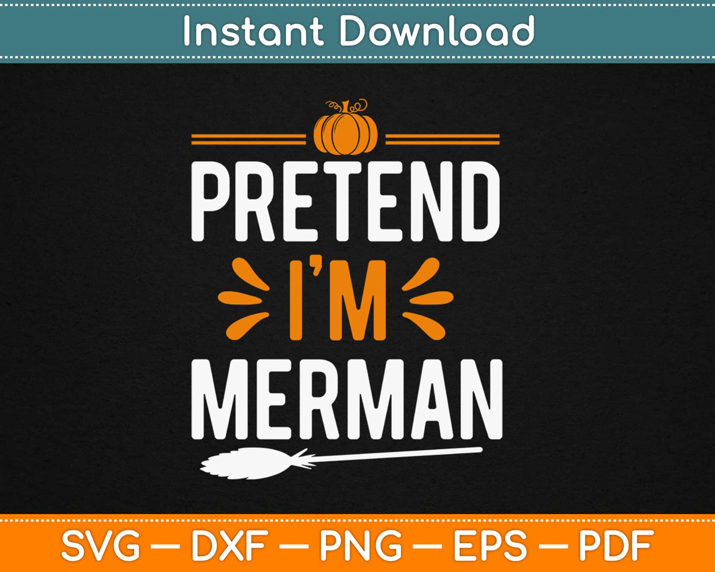 Pretend I'm a Merman Halloween Svg Design Cricut Printable Cutting Files