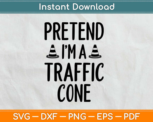 Pretend I'm a Traffic Cone Lazy Halloween Svg Design Cricut Printable Cutting Files