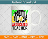 Pretty Black Educated Teacher Svg Design Cricut Printable Cutting Files