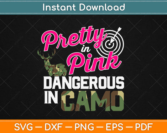 Pretty in Pink Dangerous in Camo Hunter Girl Svg Design Cricut Cutting Files