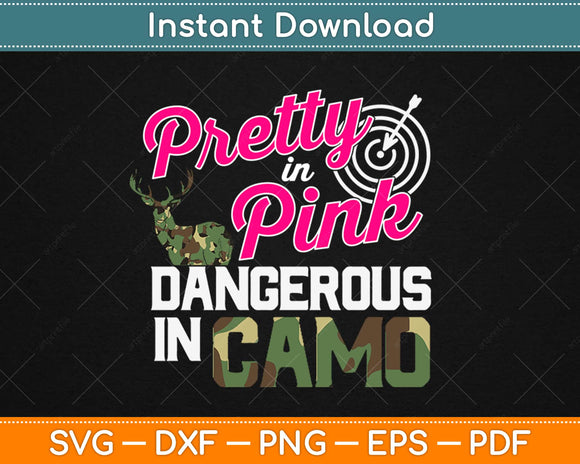 Pretty in Pink Dangerous in Camo Hunter Girl Svg Design Cricut Cutting Files