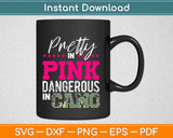 Pretty In Pink Dangerous In Camo Hunting Svg Design Cricut Printable Cutting Files