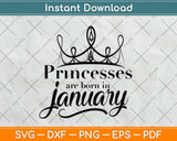 Princesses Are Born In January Birthday Svg Design Cricut Printable Cutting Files